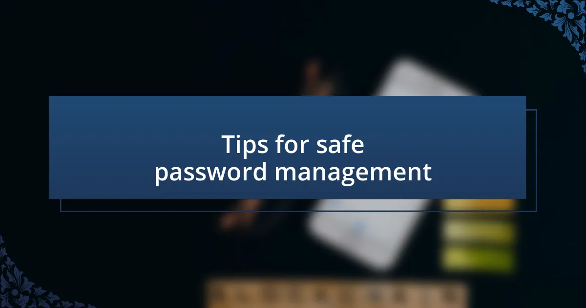 Tips for safe password management