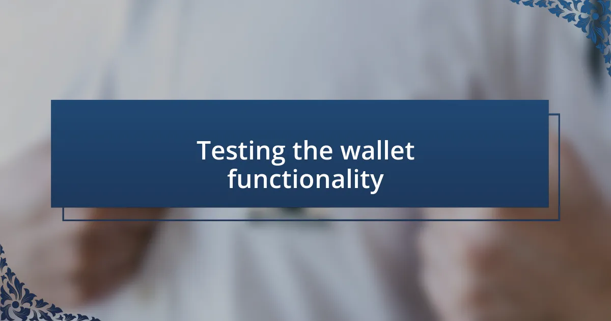 Testing the wallet functionality