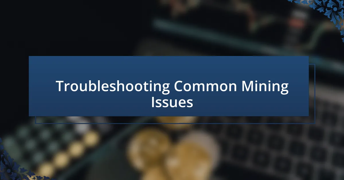 Troubleshooting Common Mining Issues