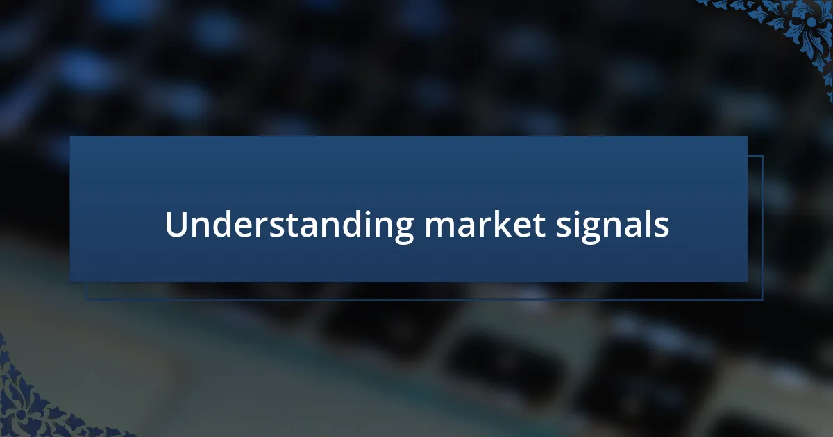 Understanding market signals