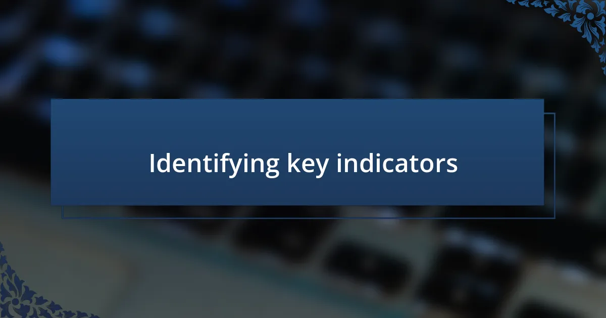 Identifying key indicators