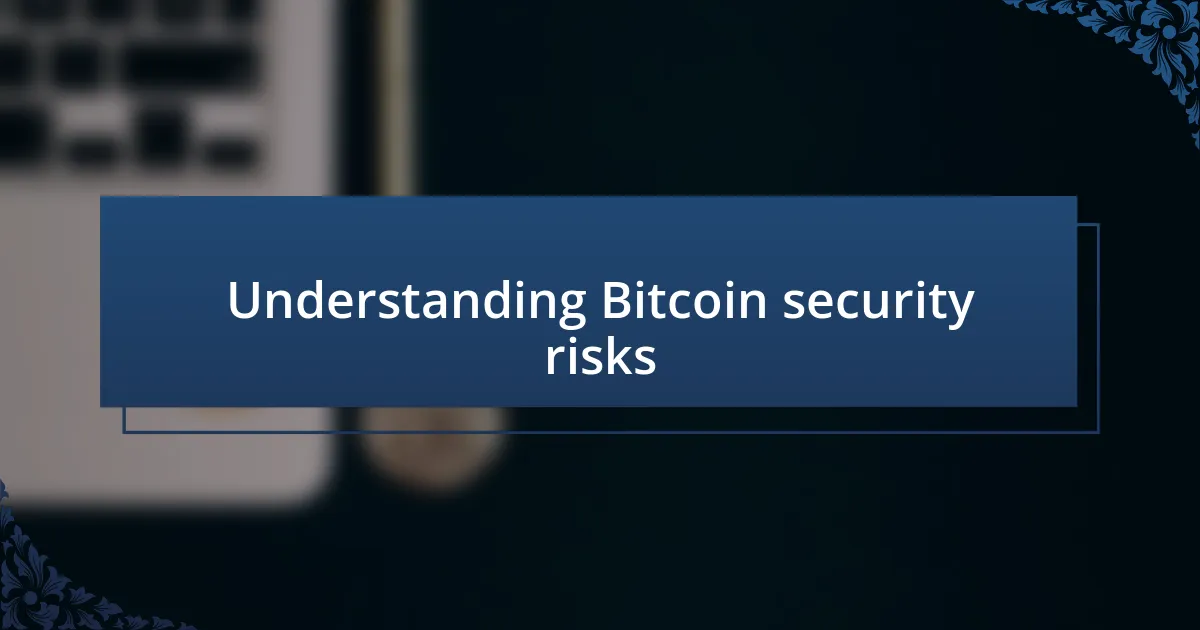 Understanding Bitcoin security risks