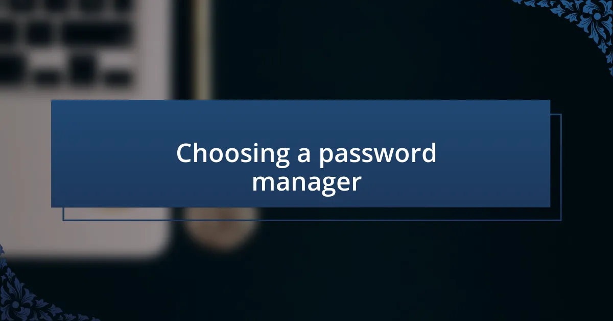 Choosing a password manager