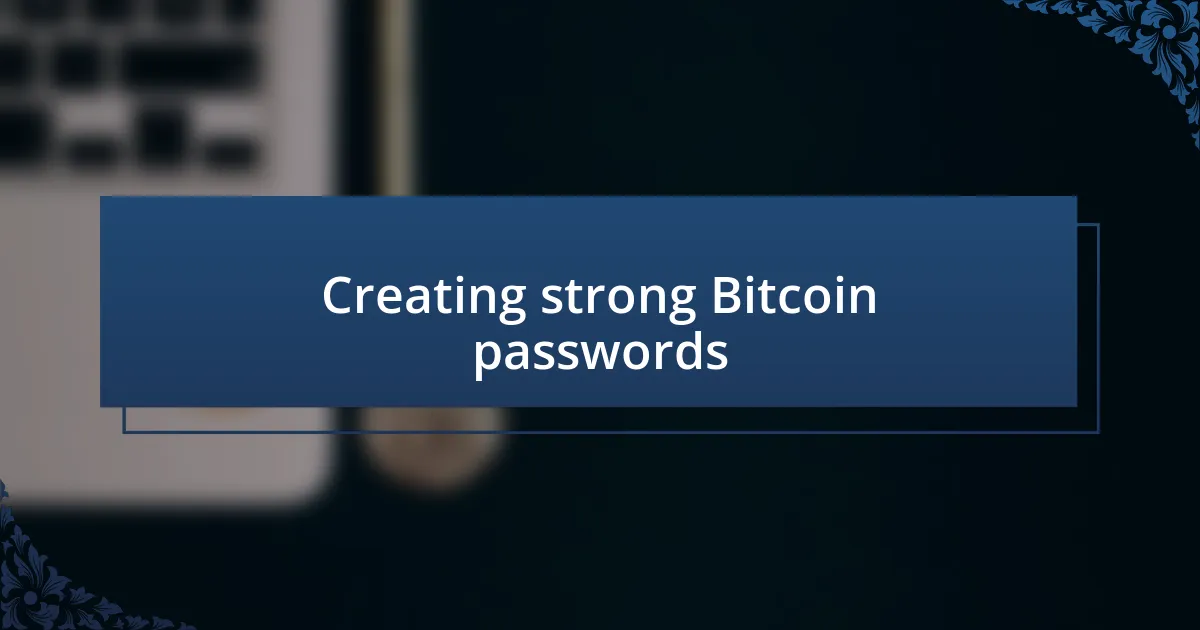 Creating strong Bitcoin passwords