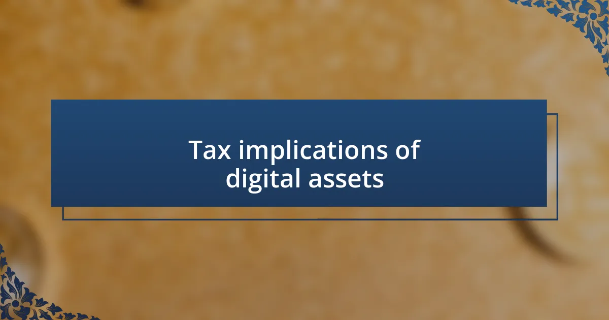 Tax implications of digital assets