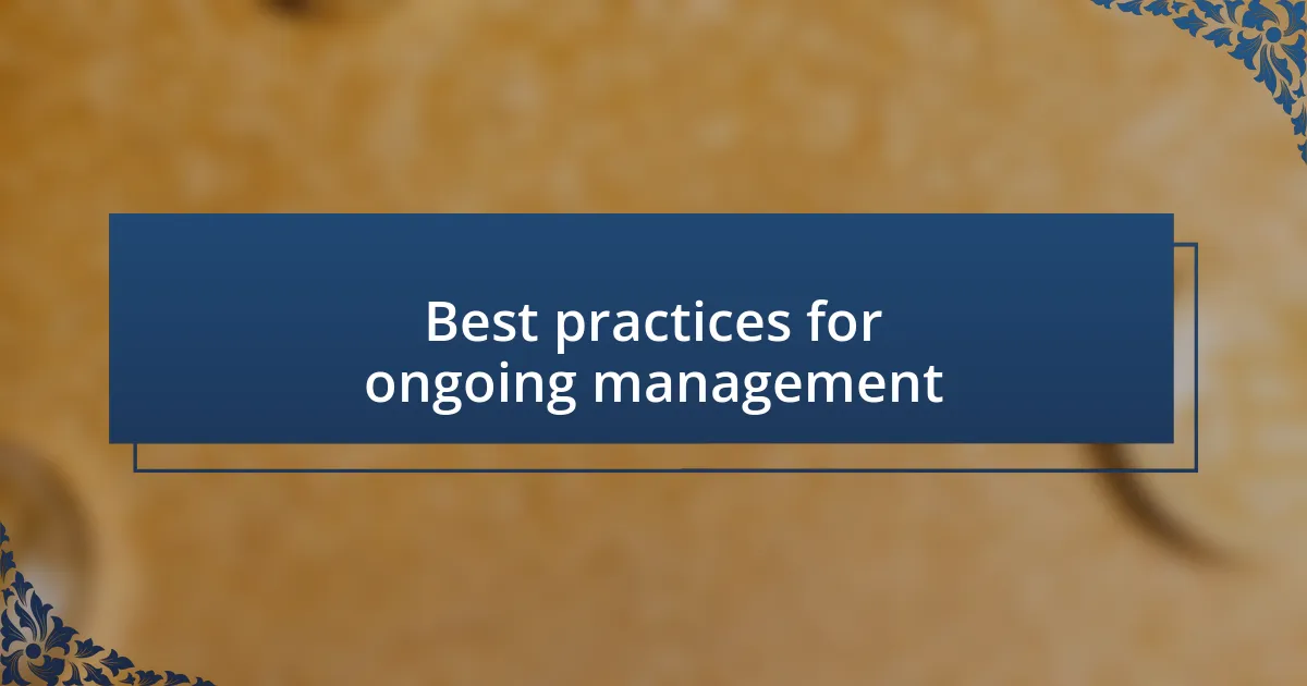 Best practices for ongoing management