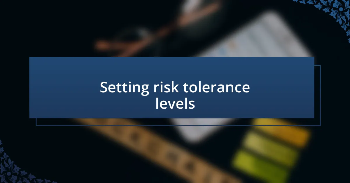 Setting risk tolerance levels