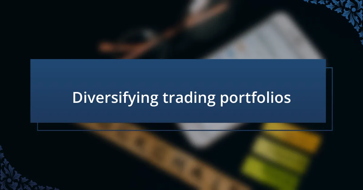 Diversifying trading portfolios