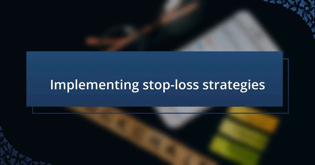 Implementing stop-loss strategies