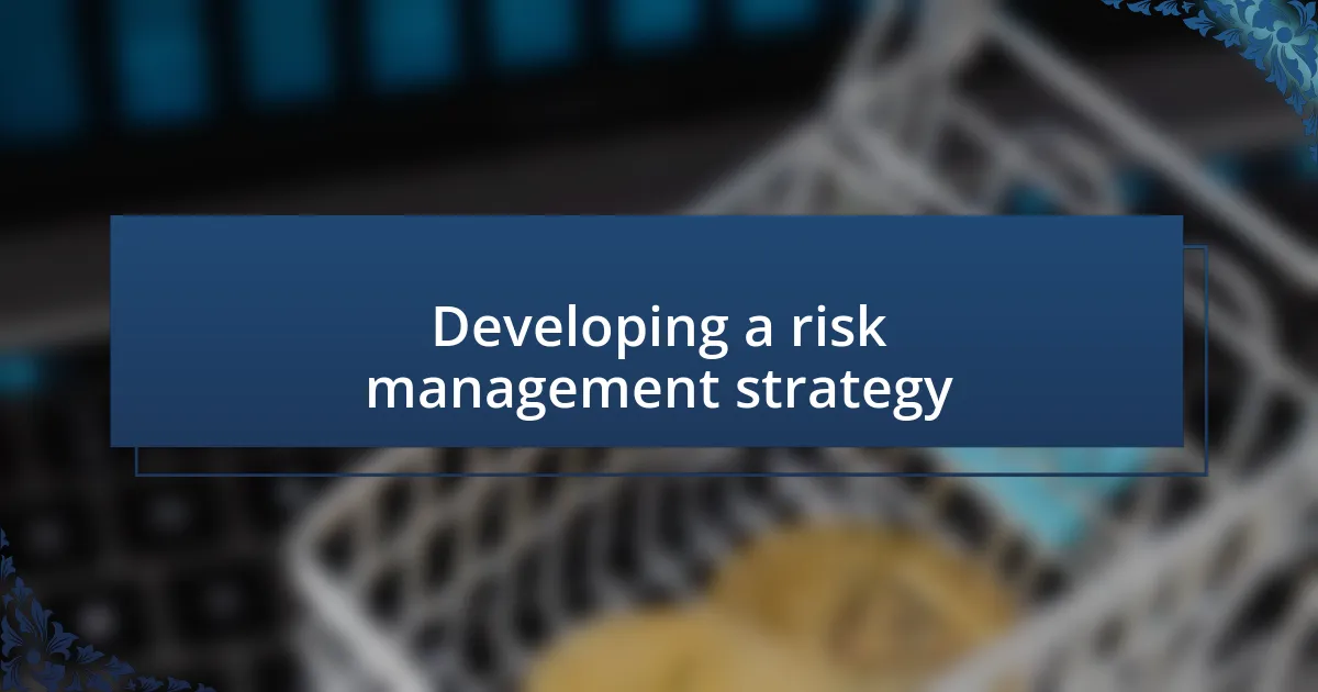 Developing a risk management strategy