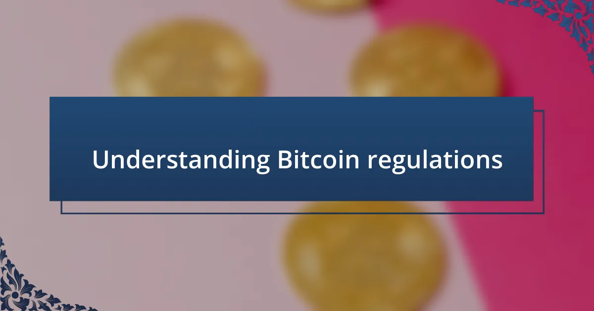 Understanding Bitcoin regulations