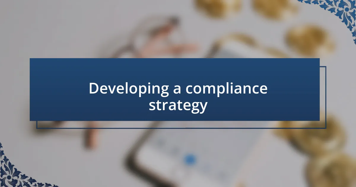 Developing a compliance strategy