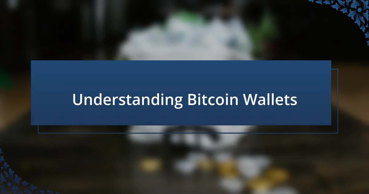 Understanding Bitcoin Wallets