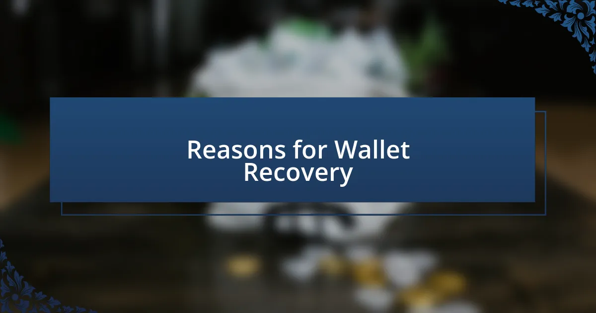 Reasons for Wallet Recovery