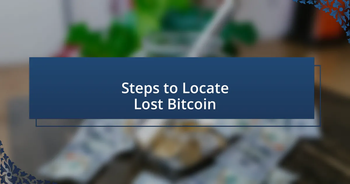 Steps to Locate Lost Bitcoin