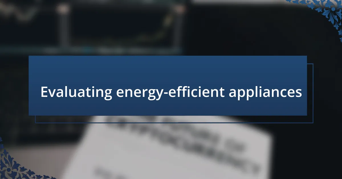 Evaluating energy-efficient appliances