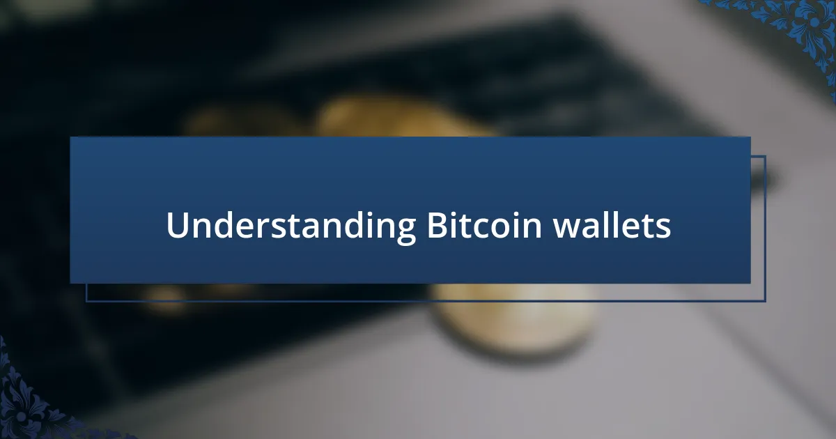 Understanding Bitcoin wallets