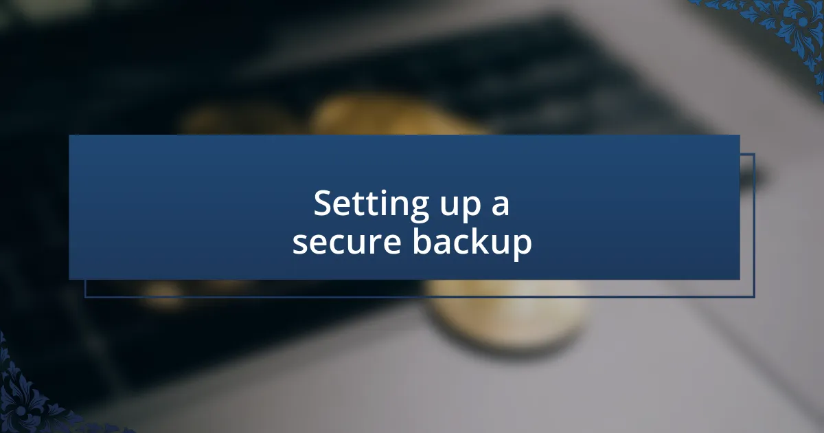 Setting up a secure backup