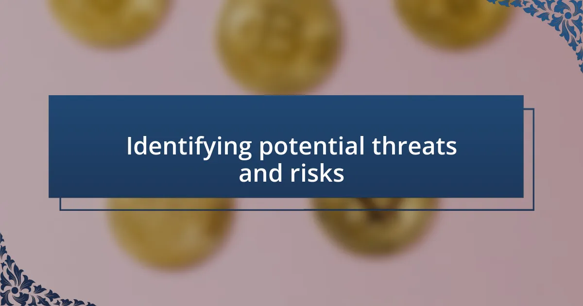 Identifying potential threats and risks