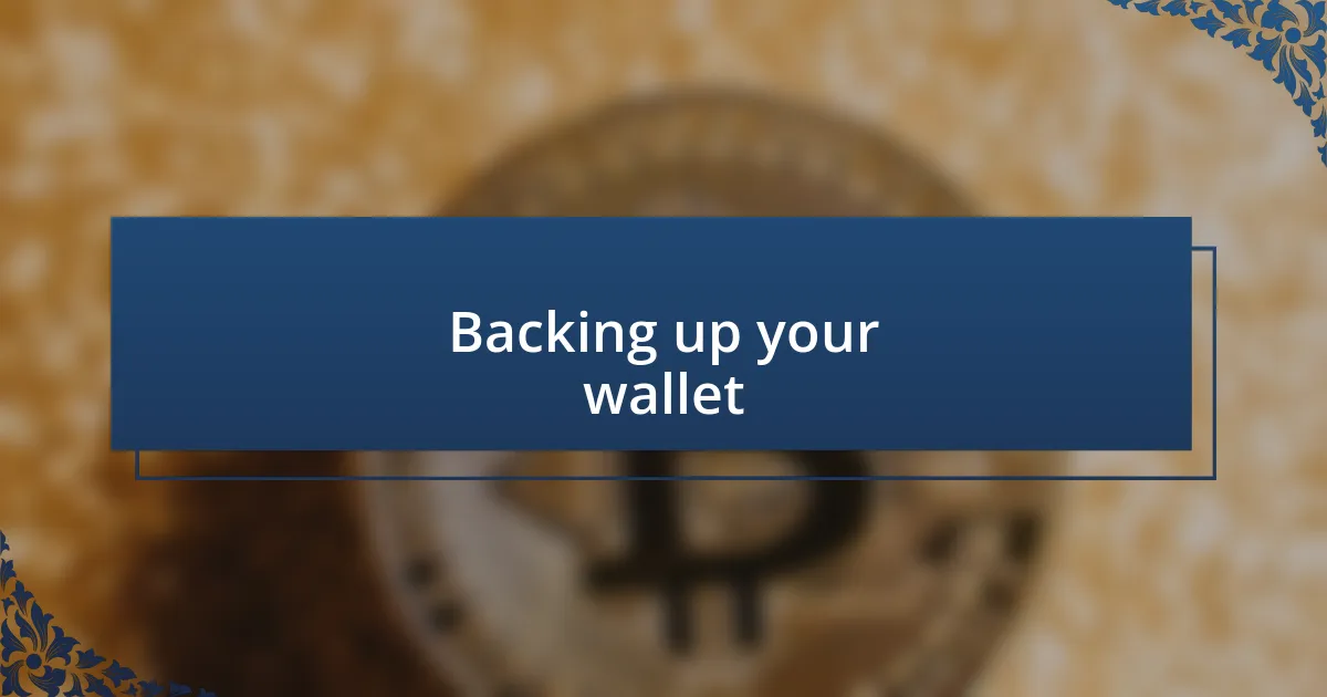 Backing up your wallet