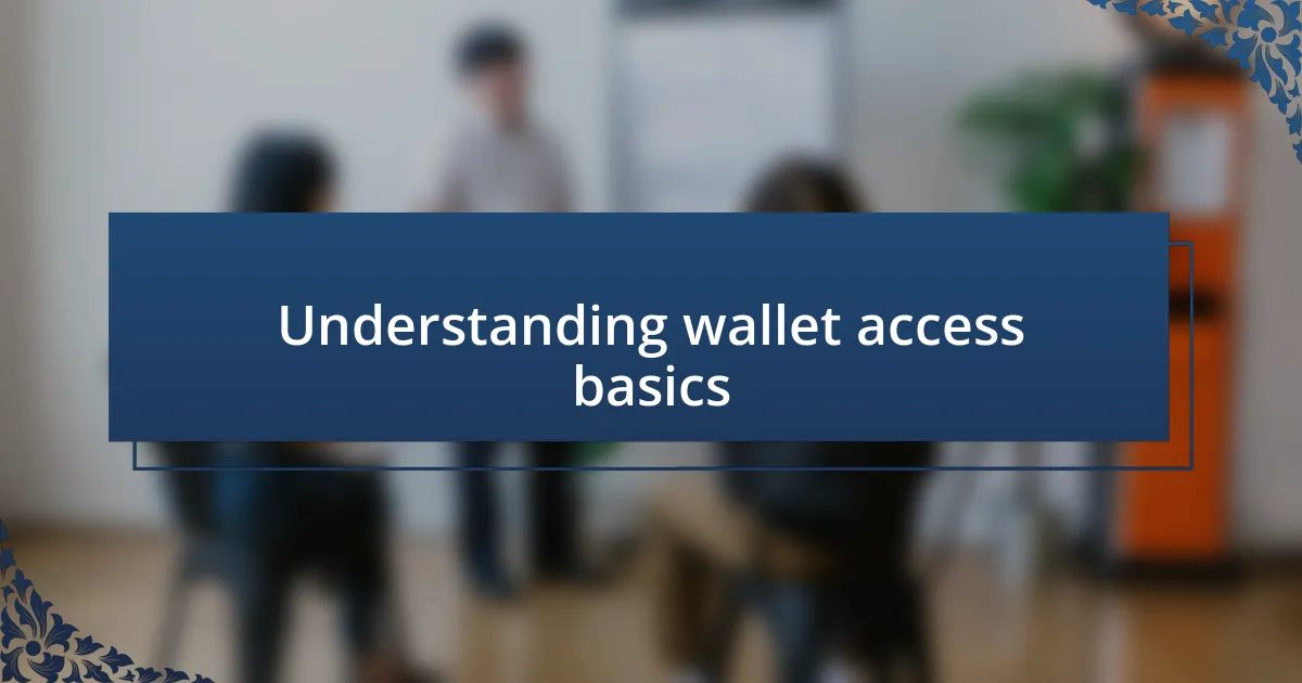 Understanding wallet access basics