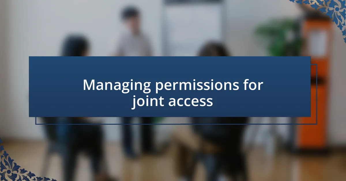 Managing permissions for joint access