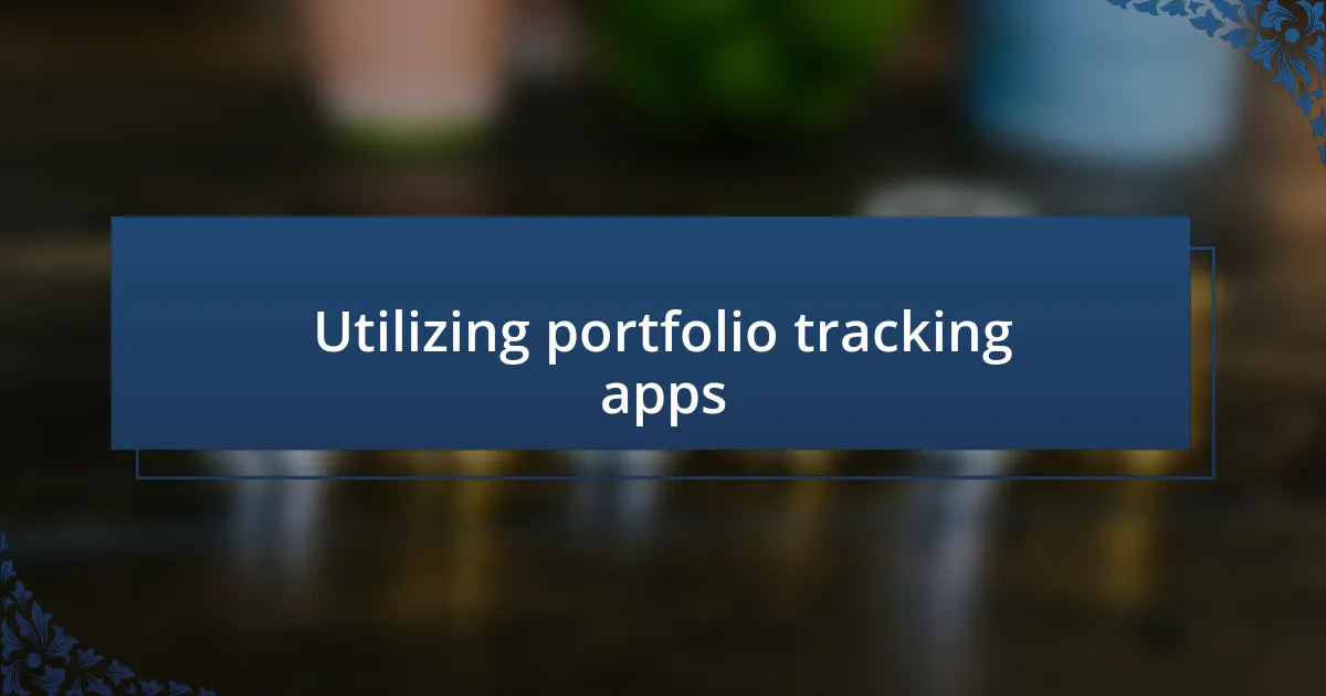 Utilizing portfolio tracking apps