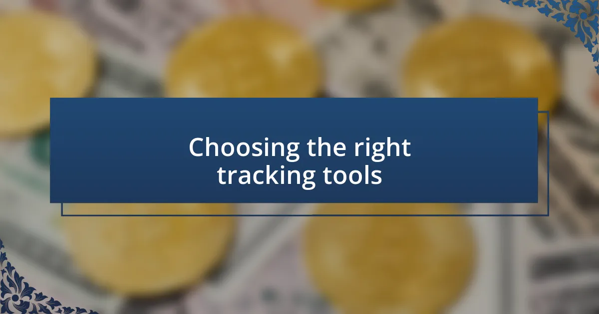 Choosing the right tracking tools