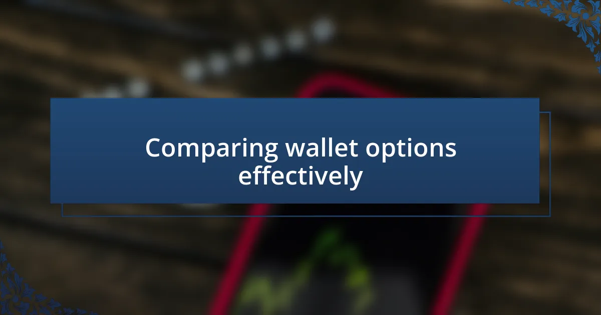 Comparing wallet options effectively