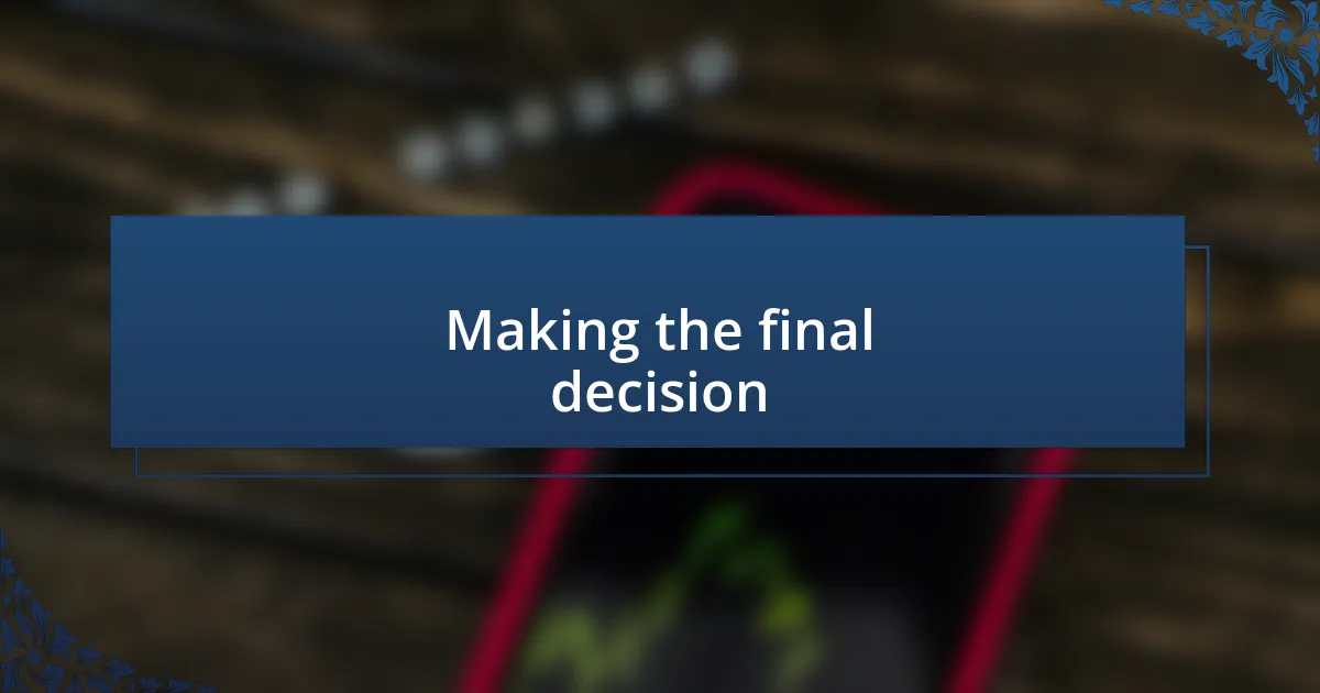 Making the final decision