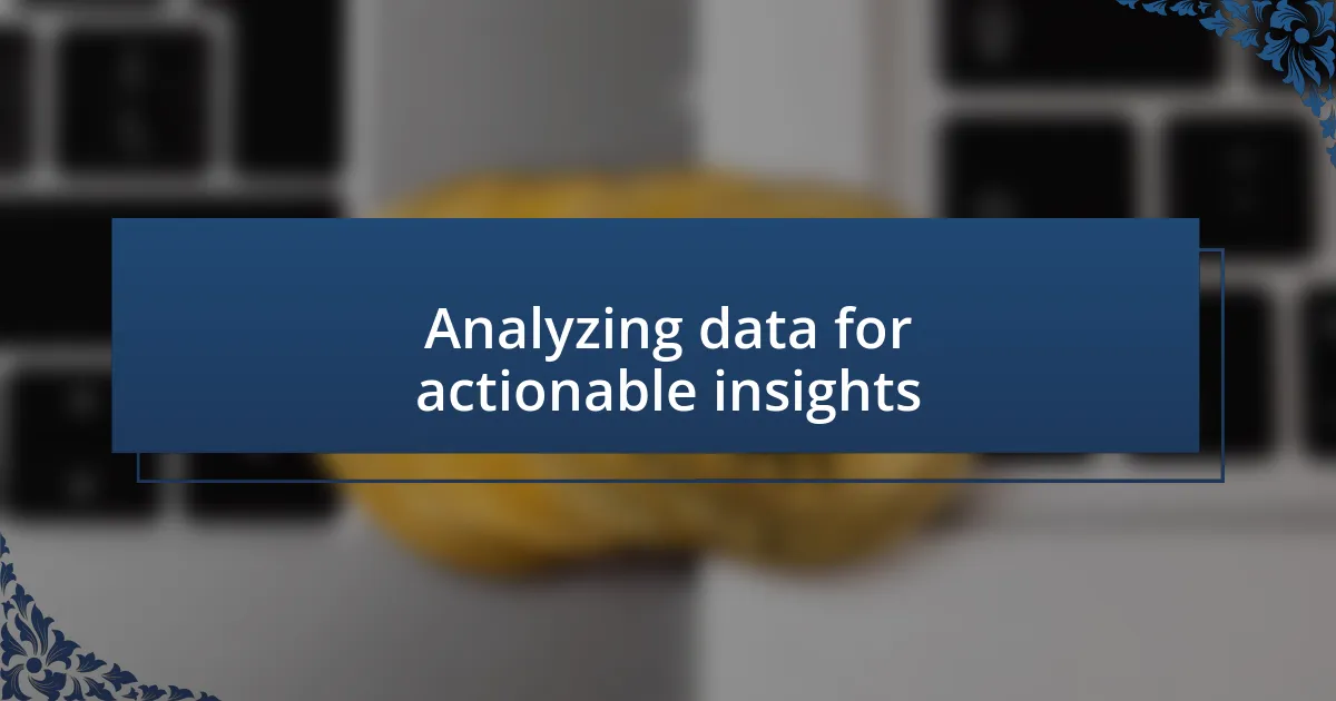 Analyzing data for actionable insights