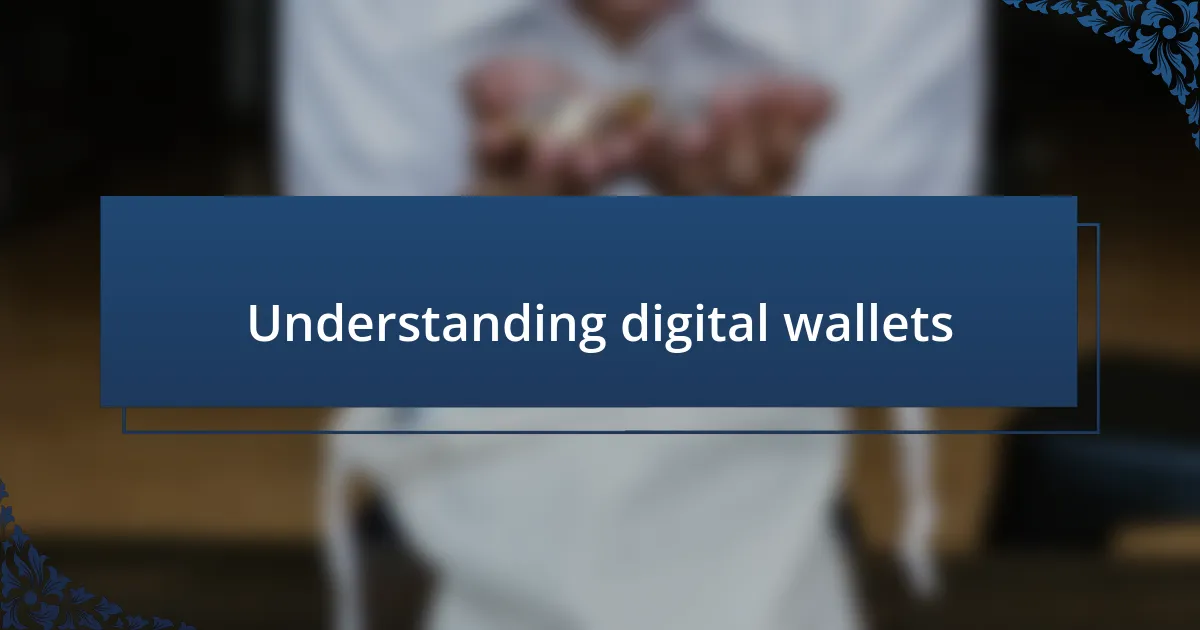 Understanding digital wallets