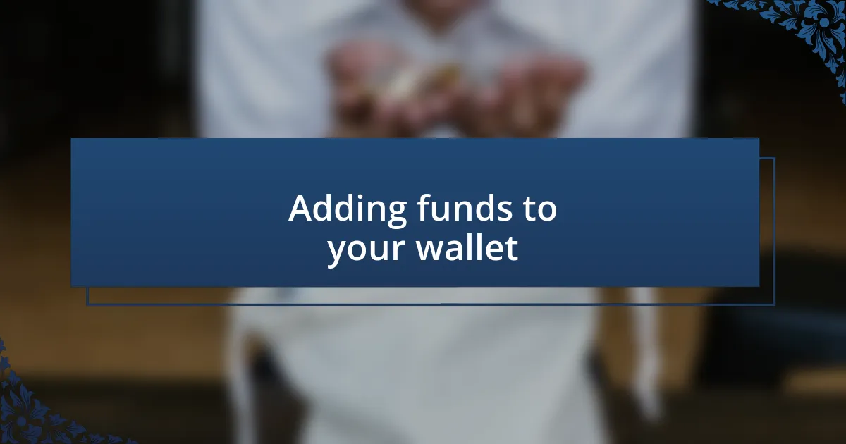 Adding funds to your wallet