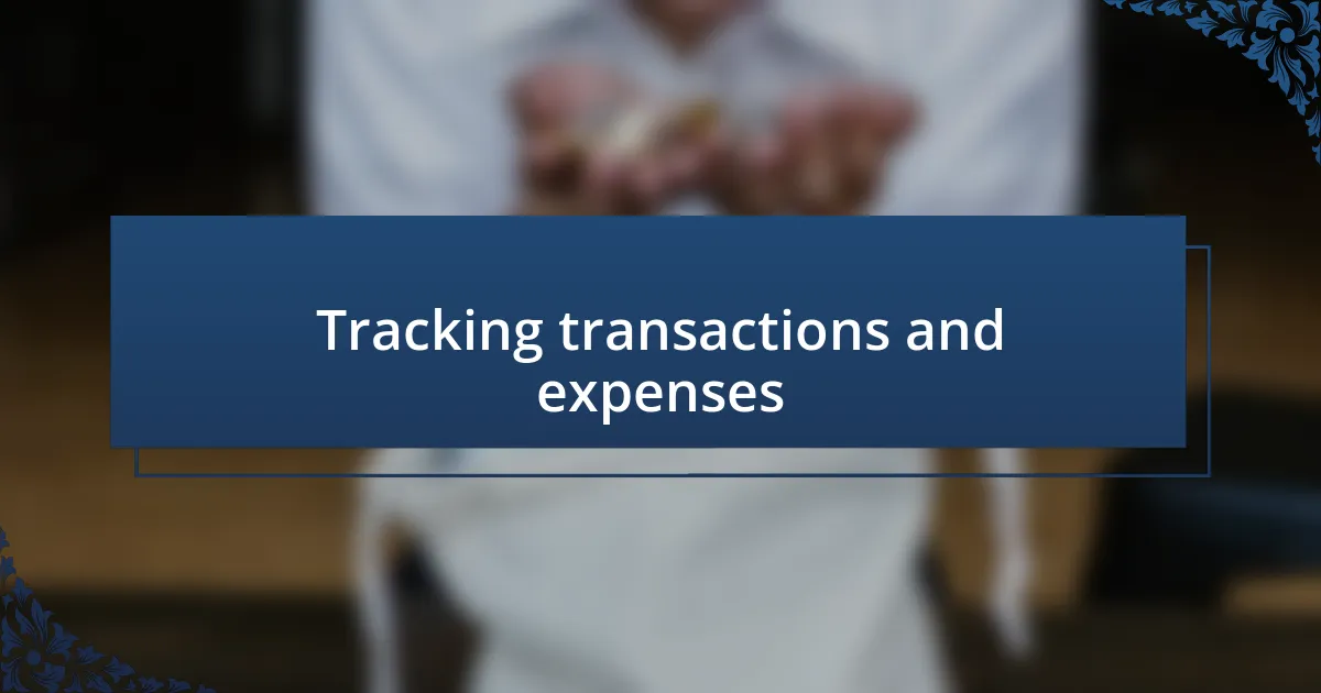 Tracking transactions and expenses