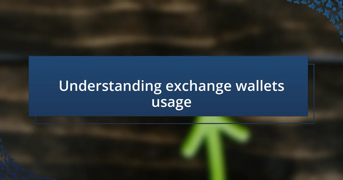 Understanding exchange wallets usage