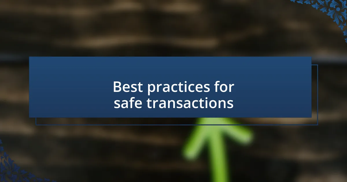 Best practices for safe transactions