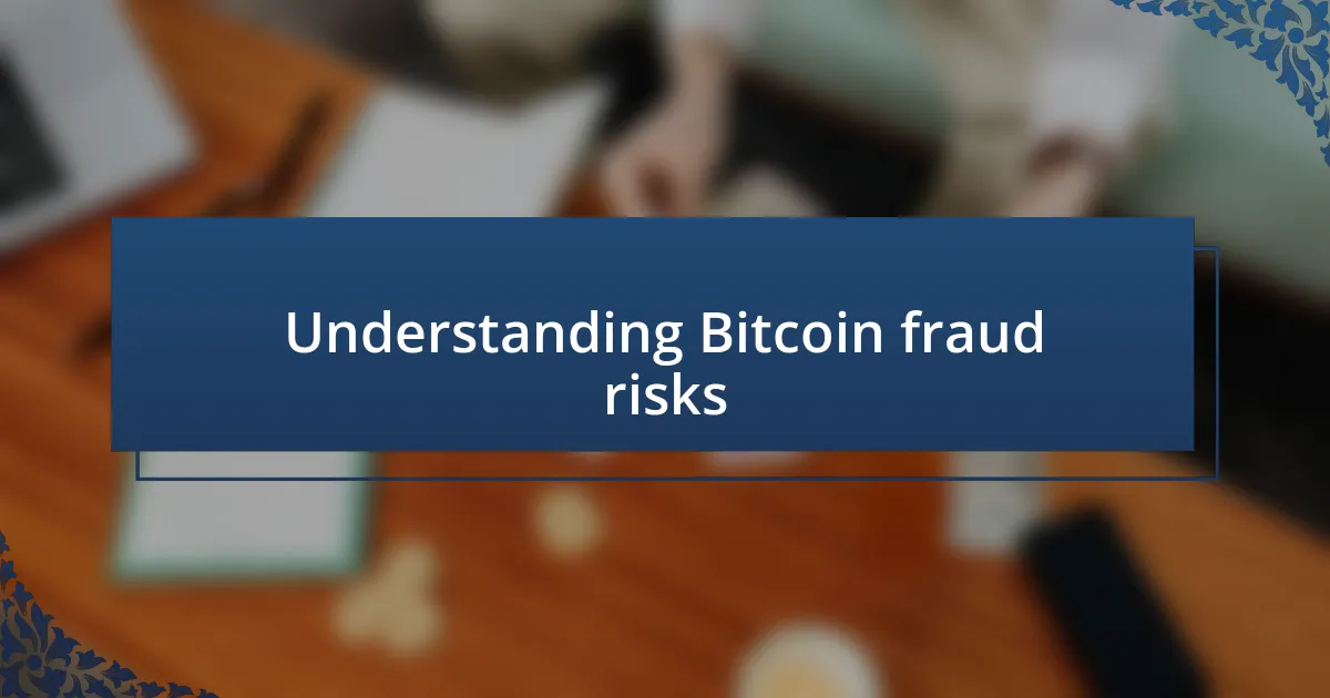 Understanding Bitcoin fraud risks