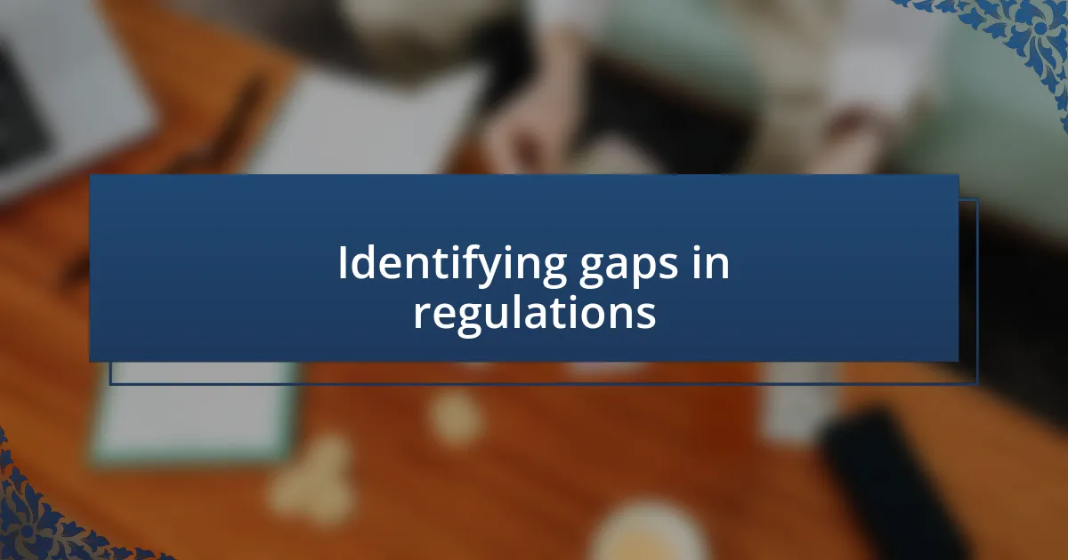 Identifying gaps in regulations