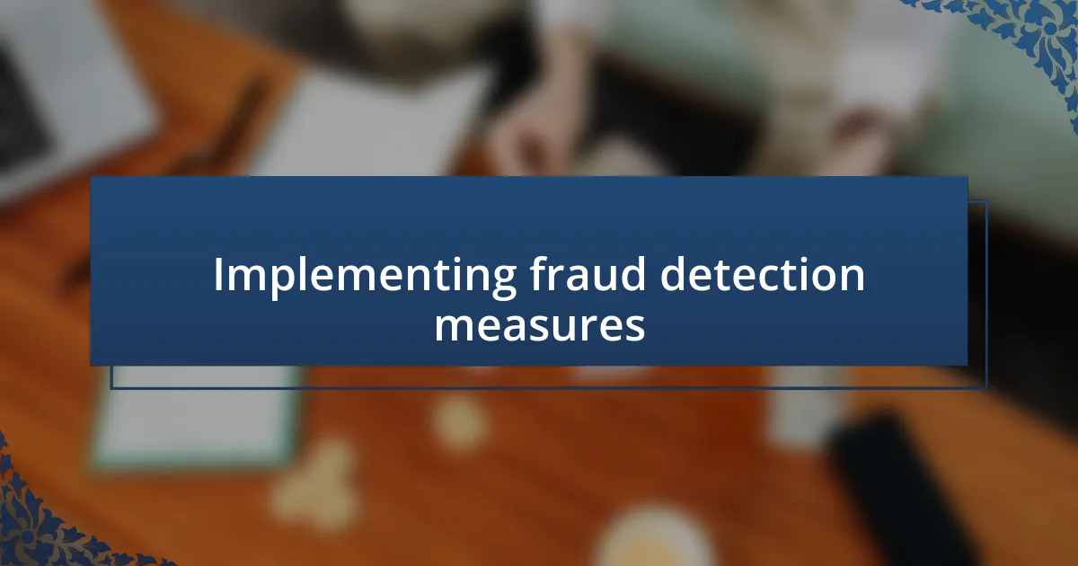 Implementing fraud detection measures