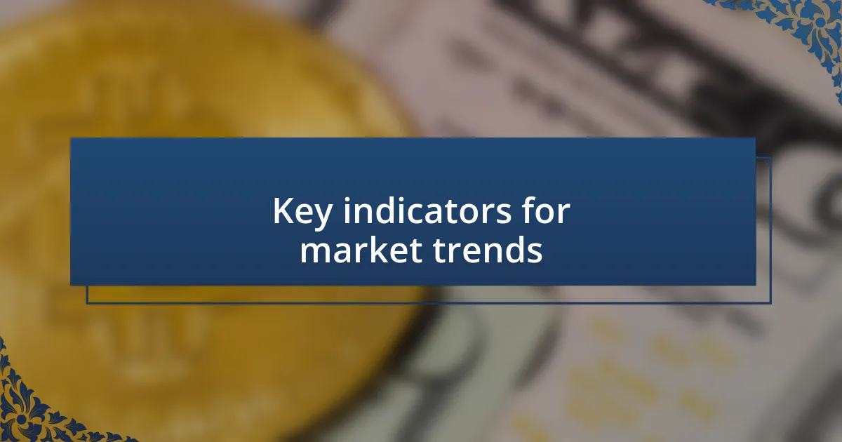 Key indicators for market trends