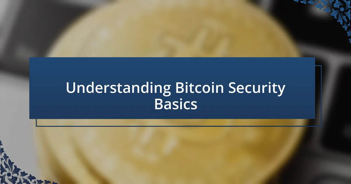 Understanding Bitcoin Security Basics