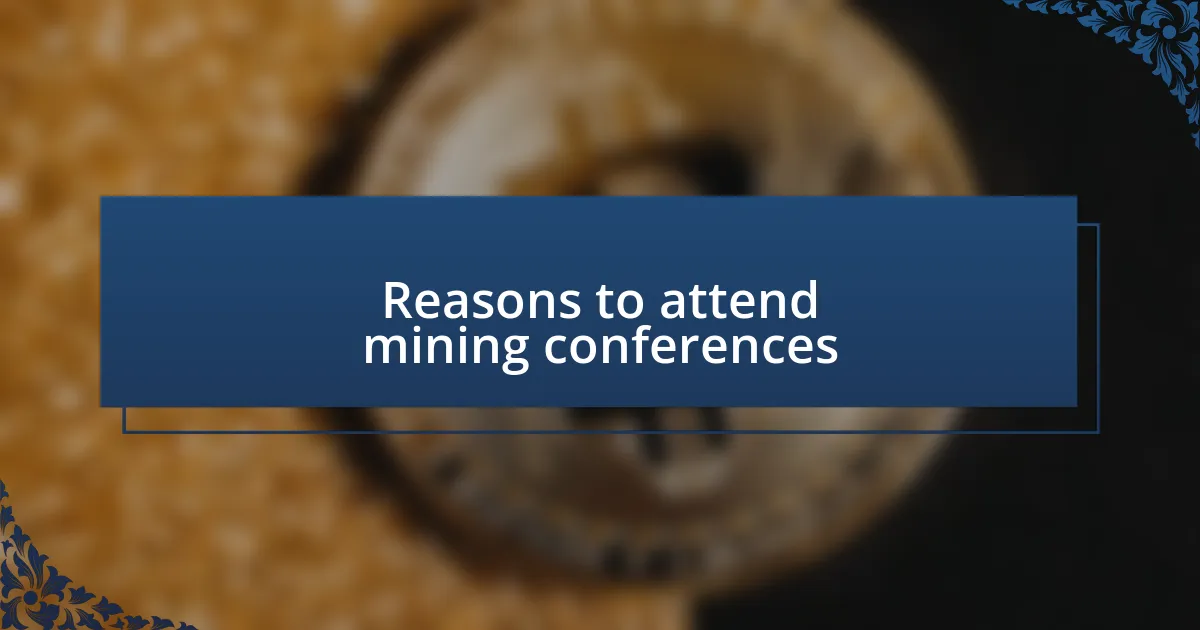 Reasons to attend mining conferences