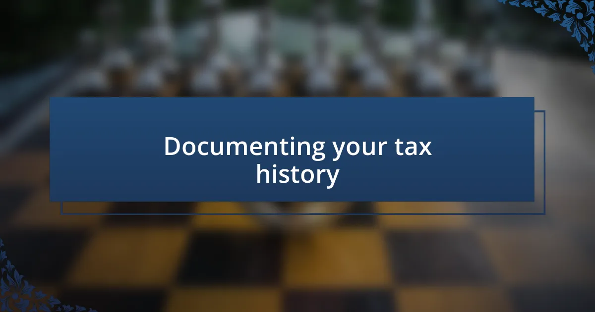 Documenting your tax history