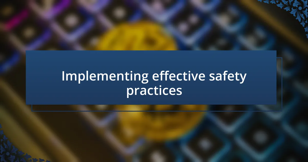 Implementing effective safety practices