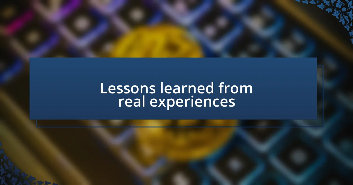 Lessons learned from real experiences