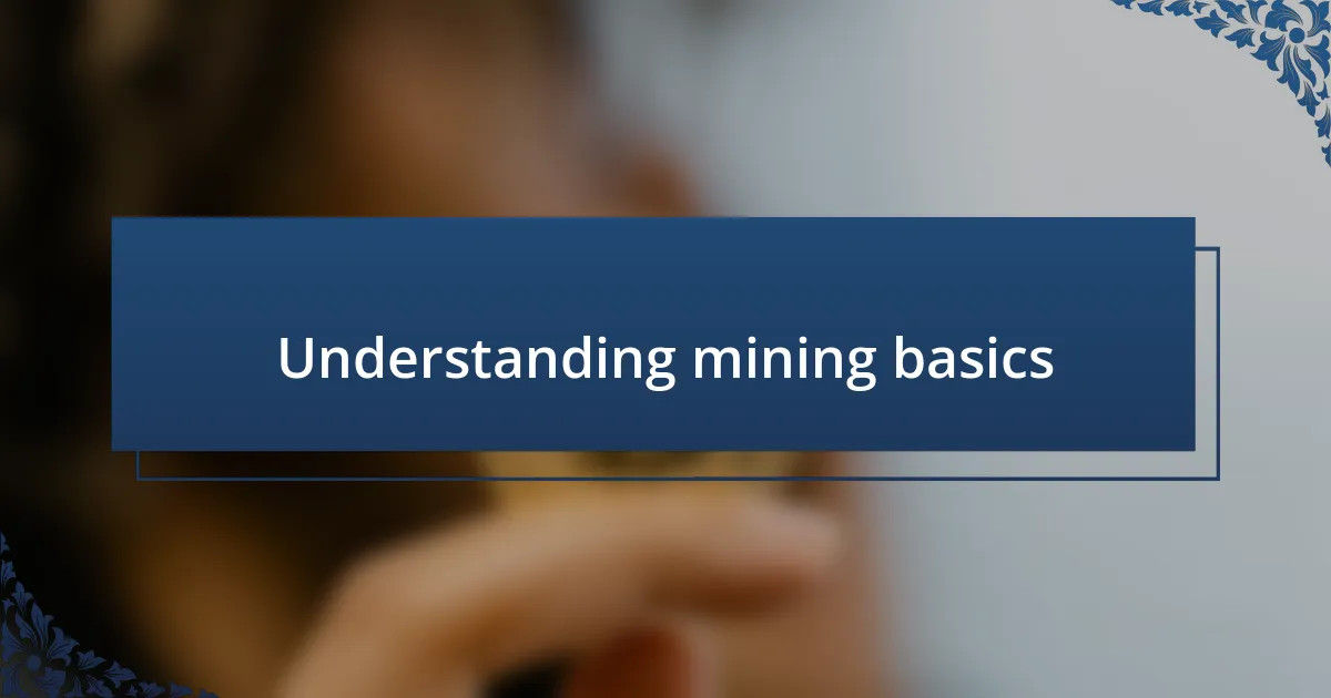 Understanding mining basics