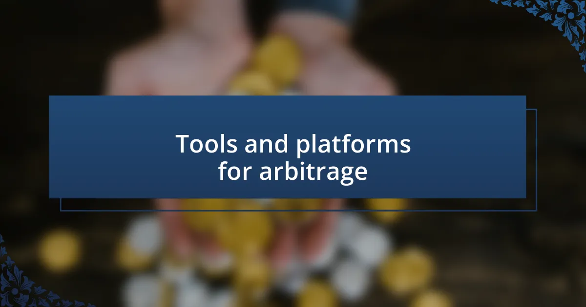 Tools and platforms for arbitrage