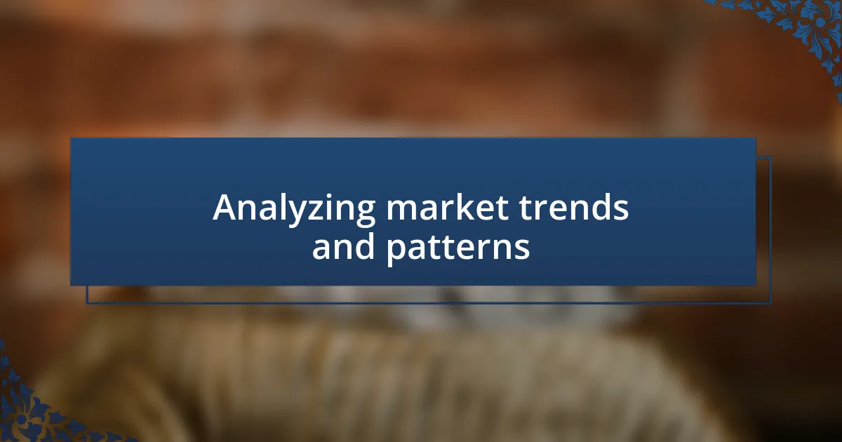 Analyzing market trends and patterns