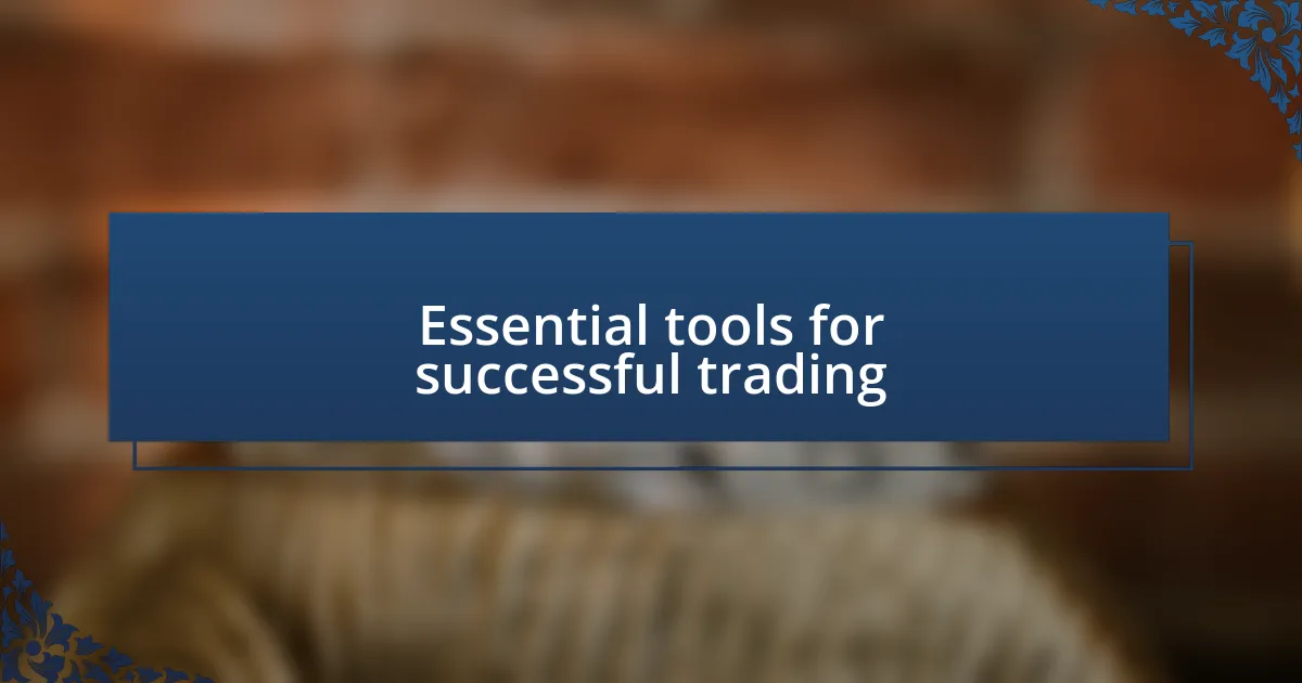 Essential tools for successful trading