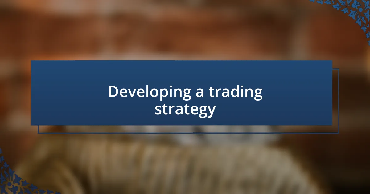 Developing a trading strategy